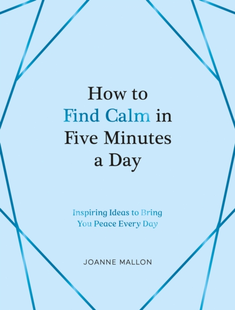 How to Find Calm in Five Minutes a Day