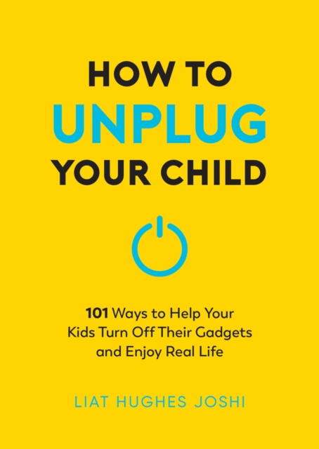 How to Unplug Your Child