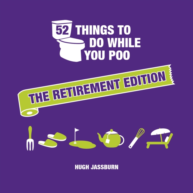 52 Things to Do While You Poo: The Retirement Edition