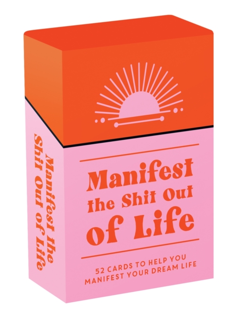 Manifest the Shit Out of Life