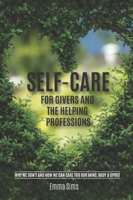 Self-Care for Givers and the Helping Professions