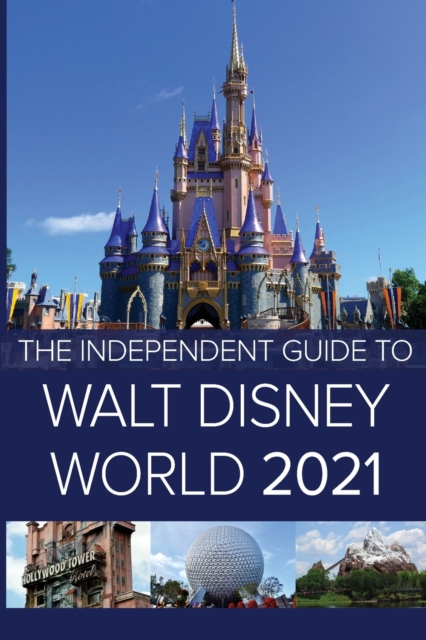 Independent Guide to Walt Disney World 2021