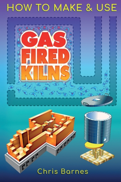 How To Make & Use Gas Fired Kilns