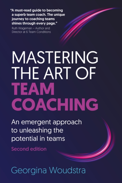 Mastering the Art of Team Coaching (Second Edition)