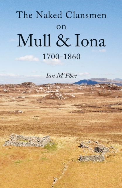 Naked Clansmen on Mull & Iona 1700 - 1860