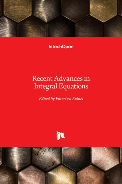 Recent Advances in Integral Equations