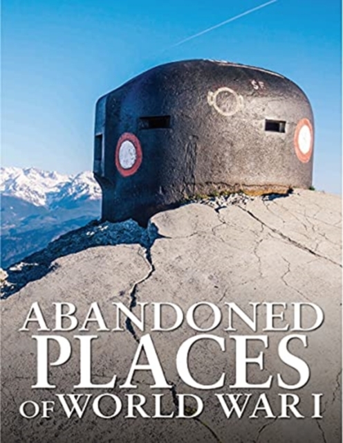 Abandoned Places of World War I