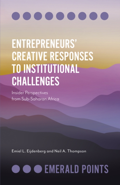 Entrepreneurs’ Creative Responses to Institutional Challenges