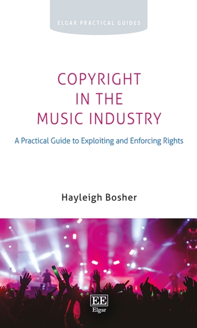 Copyright in the Music Industry - A Practical Guide to Exploiting and Enforcing Rights