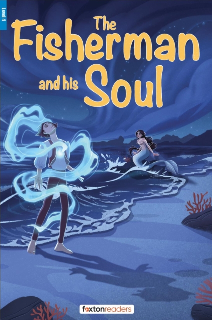 The Fisherman and His Soul - Foxton Reader Level-4 (1300 Headwords B1/B2) with free online AUDIO