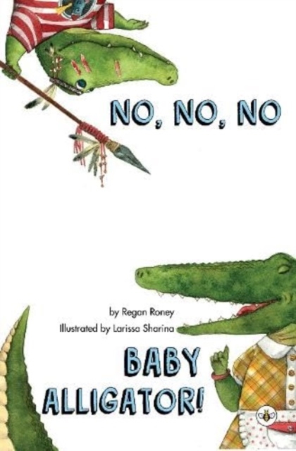 No, No, No Baby Alligator!
