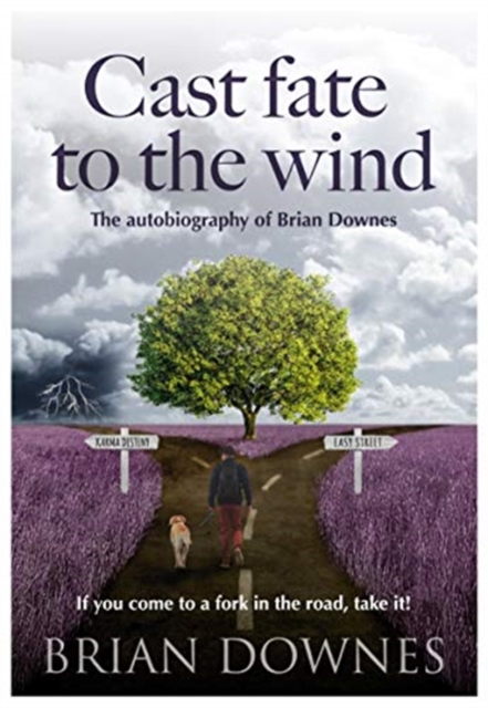 Cast Fate to the Wind - The Autobiography of Brian Downes