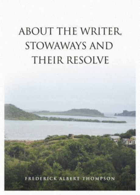 ABOUT THE WRITER, STOWAWAYS AND THEIR RESOLVE