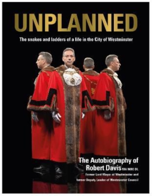 UNPLANNED - The Snakes and Ladders of a Life in the City of Westminster