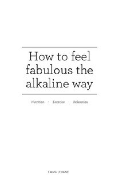 How to feel fabulous the alkaline way