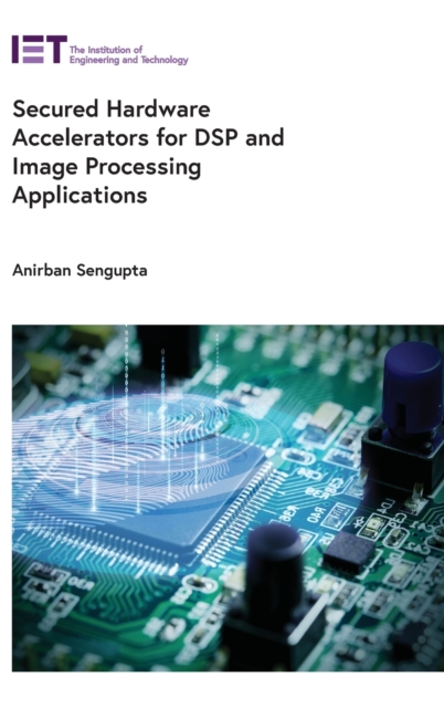 Secured Hardware Accelerators for DSP and Image Processing Applications