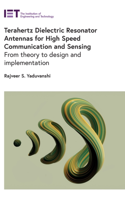 Terahertz Dielectric Resonator Antennas for High Speed Communication and Sensing