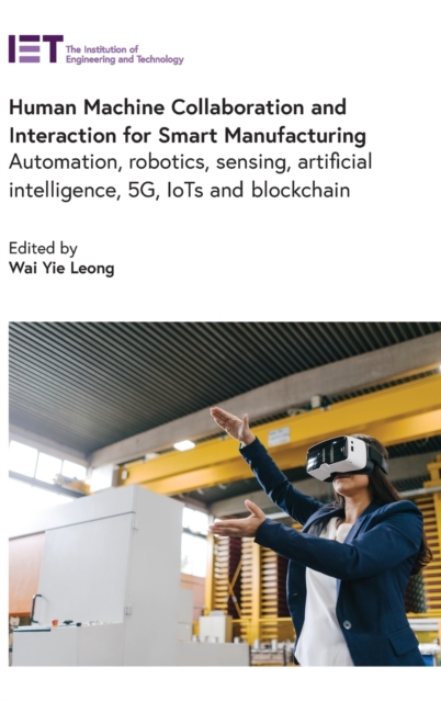 Human Machine Collaboration and Interaction for Smart Manufacturing