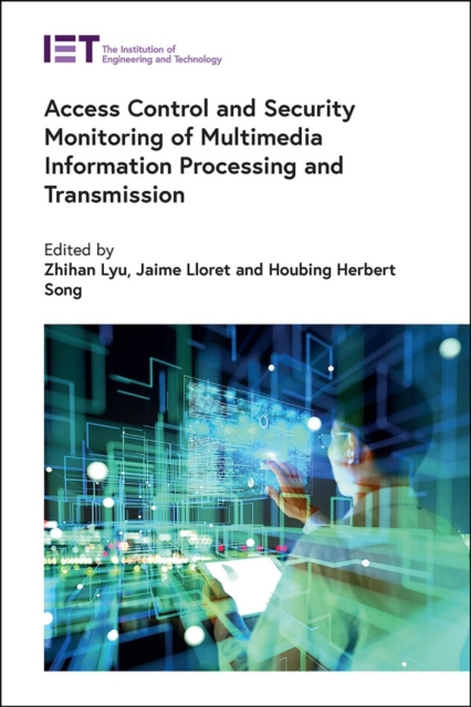 Access Control and Security Monitoring of Multimedia Information Processing and Transmission