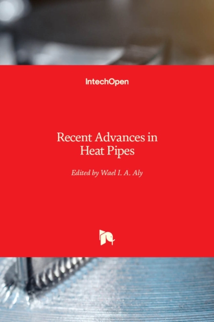 Recent Advances in Heat Pipes