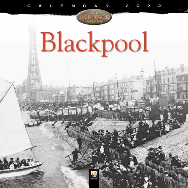 Blackpool Heritage Wall Calendar 2022 (Art Calendar)