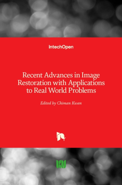 Recent Advances in Image Restoration with Applications to Real World Problems