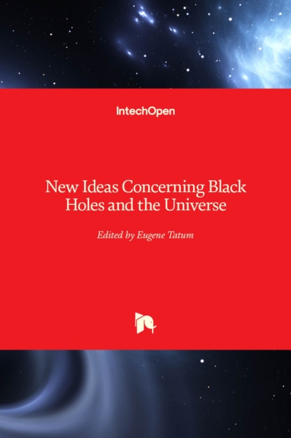 New Ideas Concerning Black Holes and the Universe