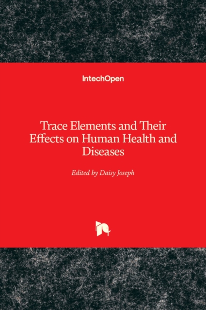 Trace Elements and Their Effects on Human Health and Diseases