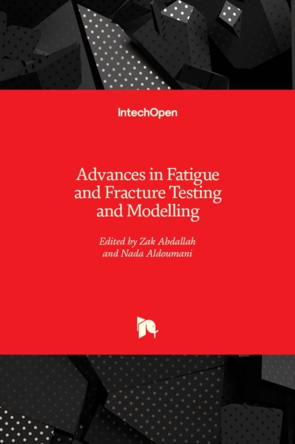 Advances in Fatigue and Fracture Testing and Modelling