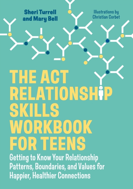 ACT Relationship Skills Workbook for Teens