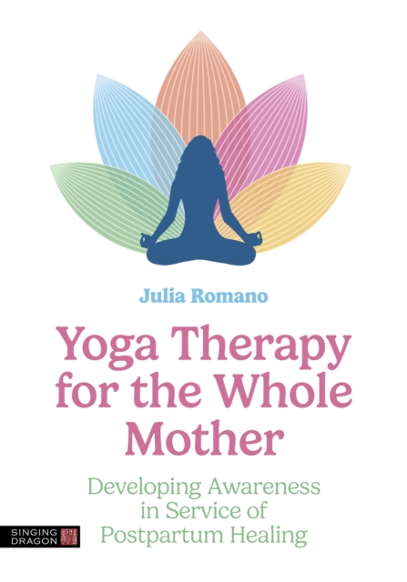 Yoga Therapy for the Whole Mother