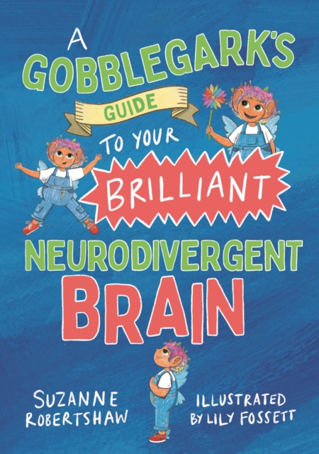 Gobblegark's Guide to Your Brilliant Neurodivergent Brain