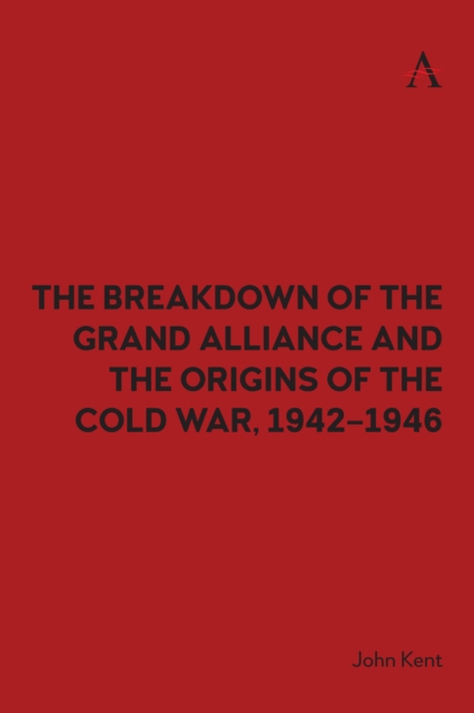 Breakdown of the Grand Alliance and the Origins of the Cold War, 1942-1946