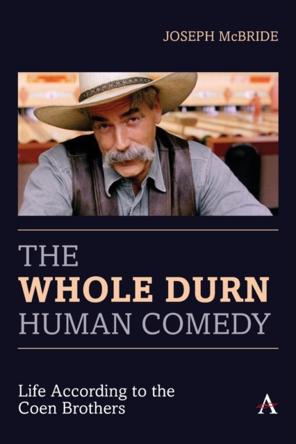 Whole Durn Human Comedy: Life According to the Coen Brothers