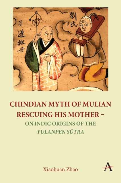 Chindian Myth of Mulian Rescuing His Mother - On Indic Origins of the Yulanpen Sutra