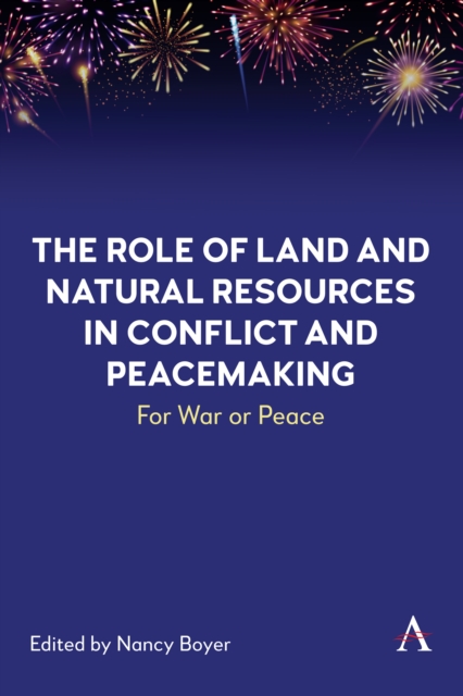 The Role of Land and Natural Resources in Conflict and Peacemaking