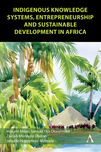 Indigenous Knowledge Systems, Entrepreneurship and Sustainable Development in Africa