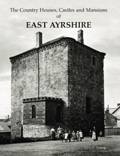 Country Houses, Castles and Mansions of East Ayrshire