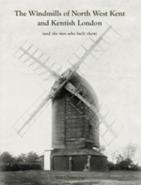 Windmills of North West Kent and Kentish London
