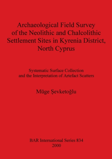 Archaeological Field Survey of the Neolithic and Chalcolithic Settlement Sites in Kyrenia District North Cyprus