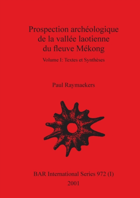 Prospection archeologique de la vallee laotienne du fleuve Mekong, Volume I