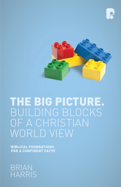 Big Picture: Building Blocks of a Christian World View