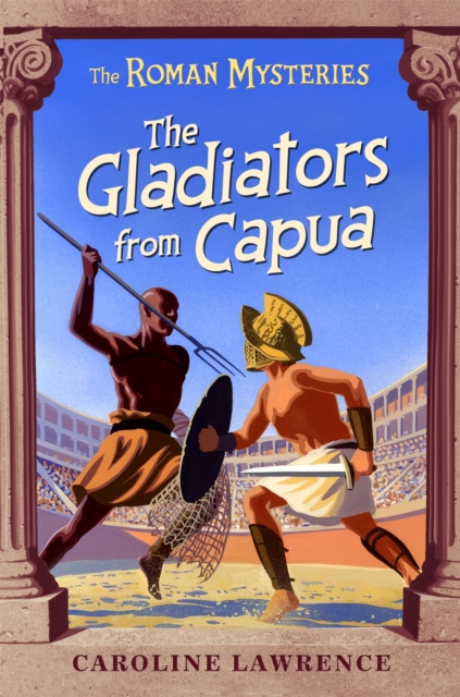 Roman Mysteries: The Gladiators from Capua