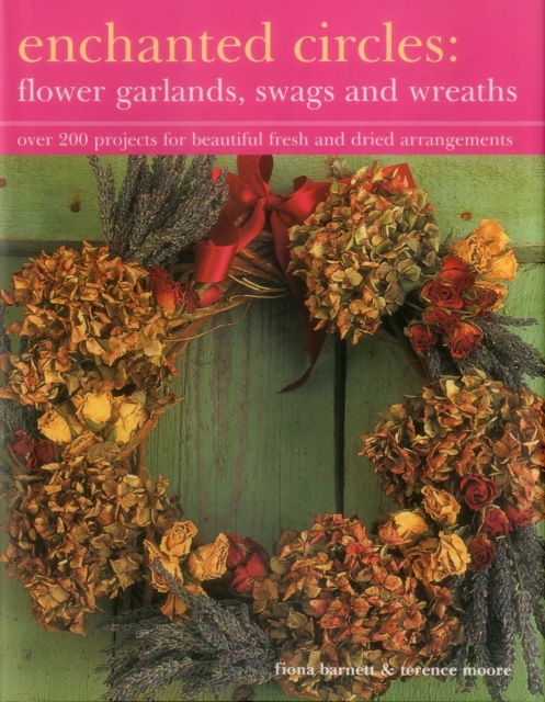 Enchanted Circles: Flower Garlands, Swags and Wreaths