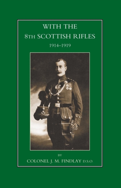 With the 8th Scottish Rifles 1914-1919