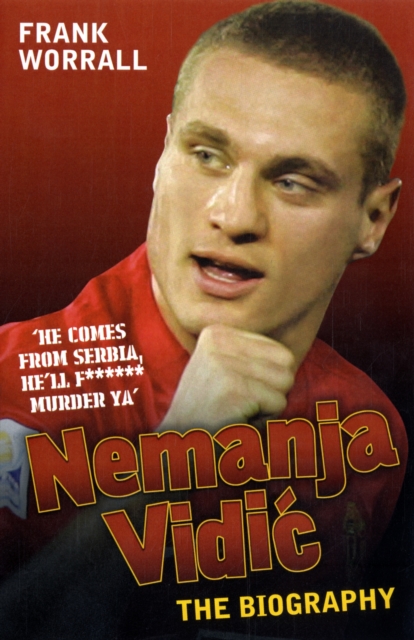 Nemanja Vidic - the Biography