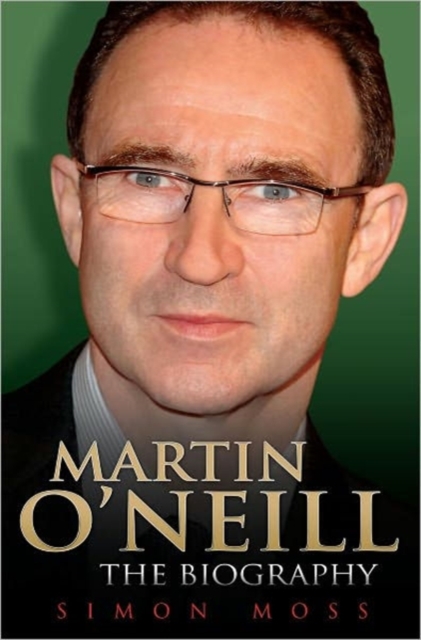 Martin O'Neill - the Biography