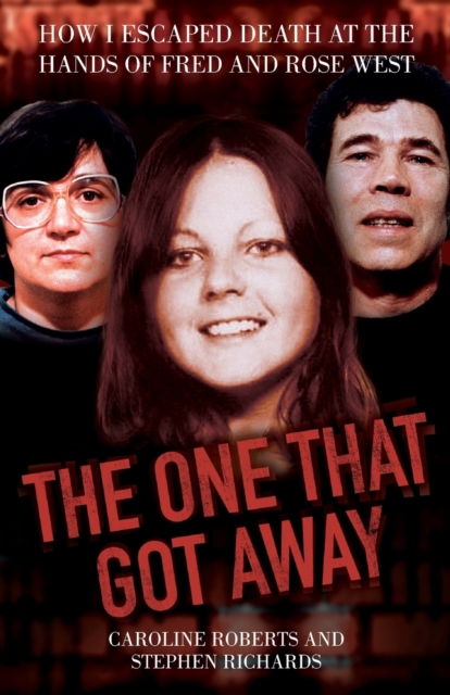 One That Got Away - My Life Living with Fred and Rose West