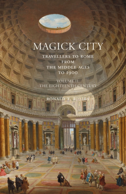 Magick City: Travellers to Rome from the Middle Ages to 1900, Volume II