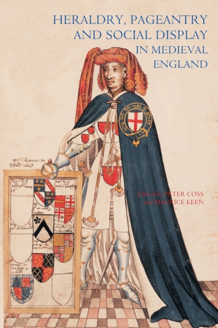 Heraldry, Pageantry and Social Display in Medieval England